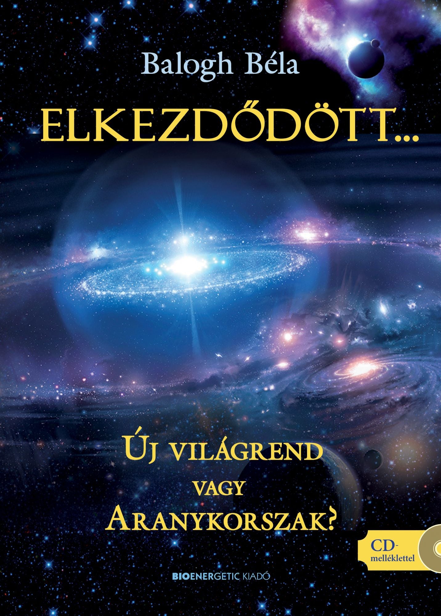 Elkezdődött... : Új világrend vagy aranykorszak?
