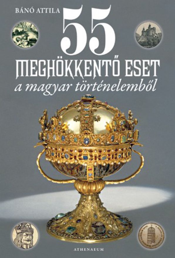 55 megh&ouml;kkentő eset a magyar t&ouml;rt&eacute;nelemből