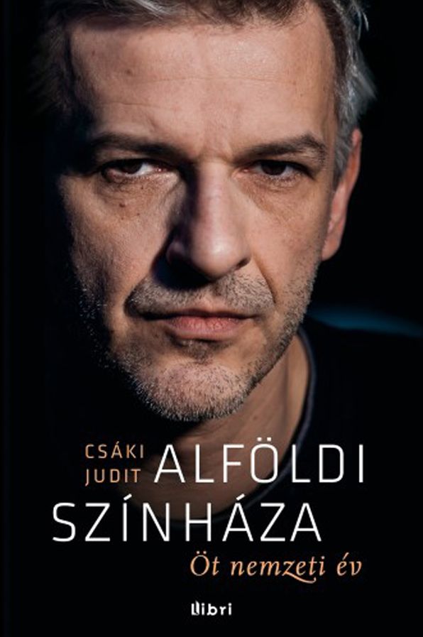 Alföldi színháza : Öt nemzeti év