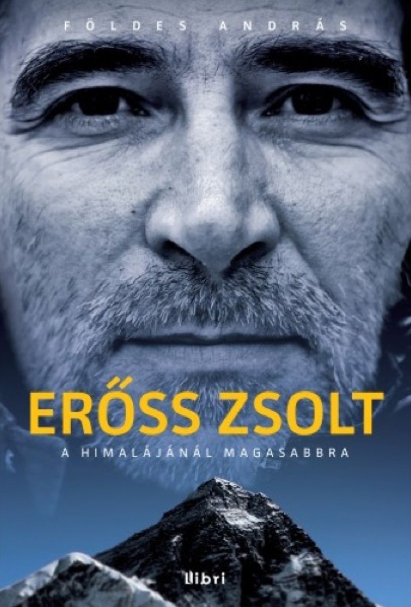 Erőss Zsolt : A Himal&aacute;j&aacute;n&aacute;l magasabbra
