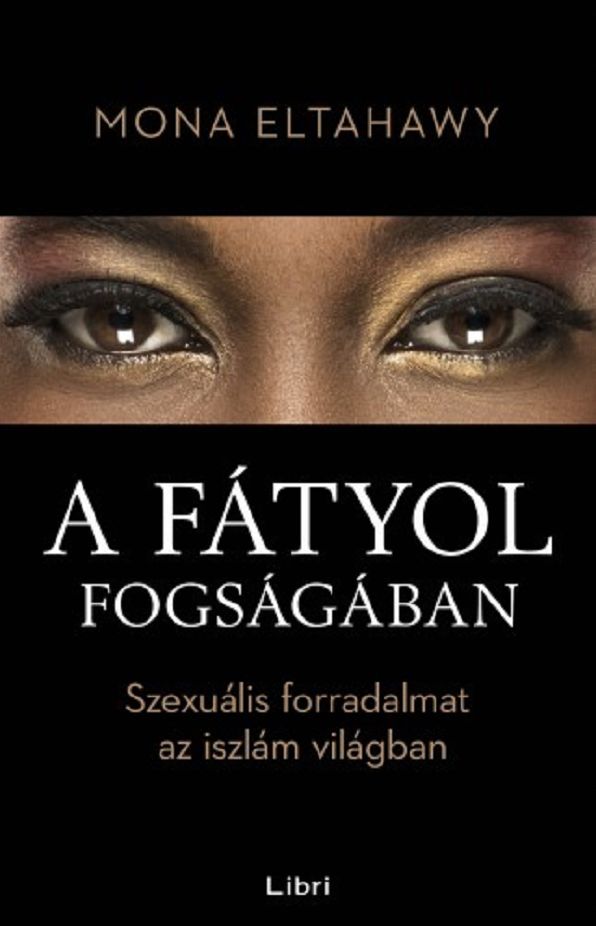 A fátyol fogságában: Szexuális forradalmat az iszlám világban