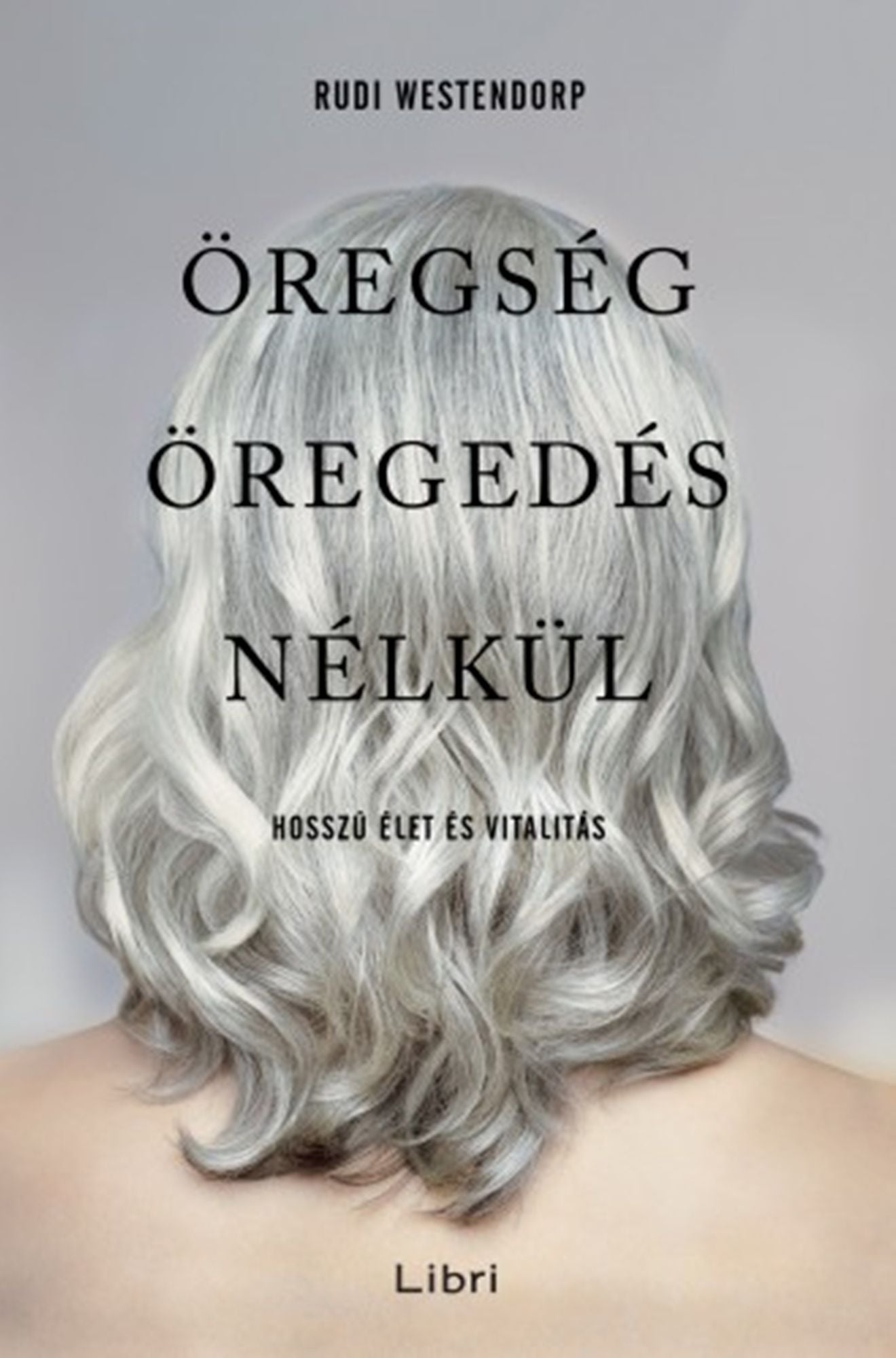 Öregség öregedés nélkül