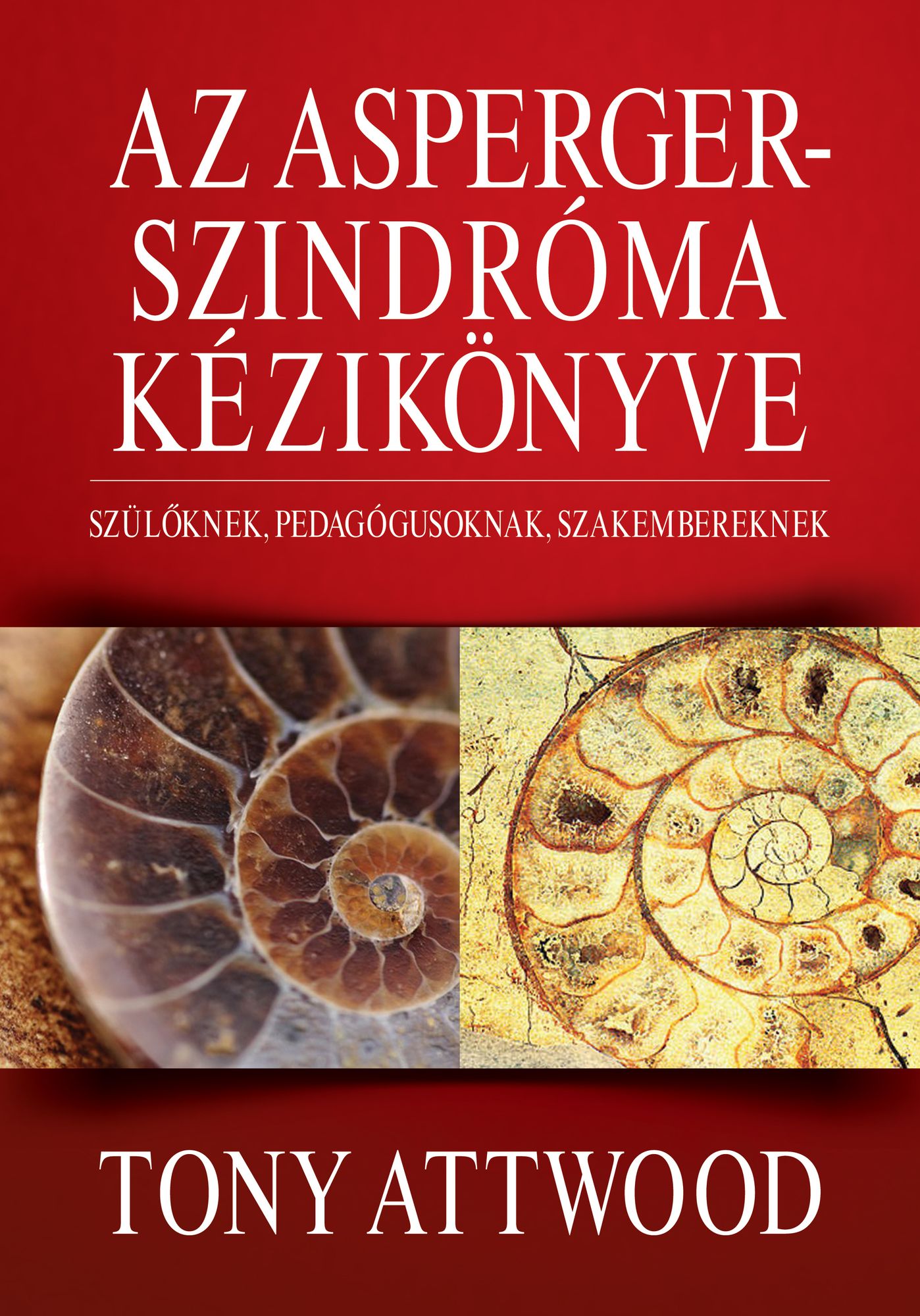 Az Asperger-szindróma kézikönyve: Szülőknek, pedagógusoknak, szakembereknek