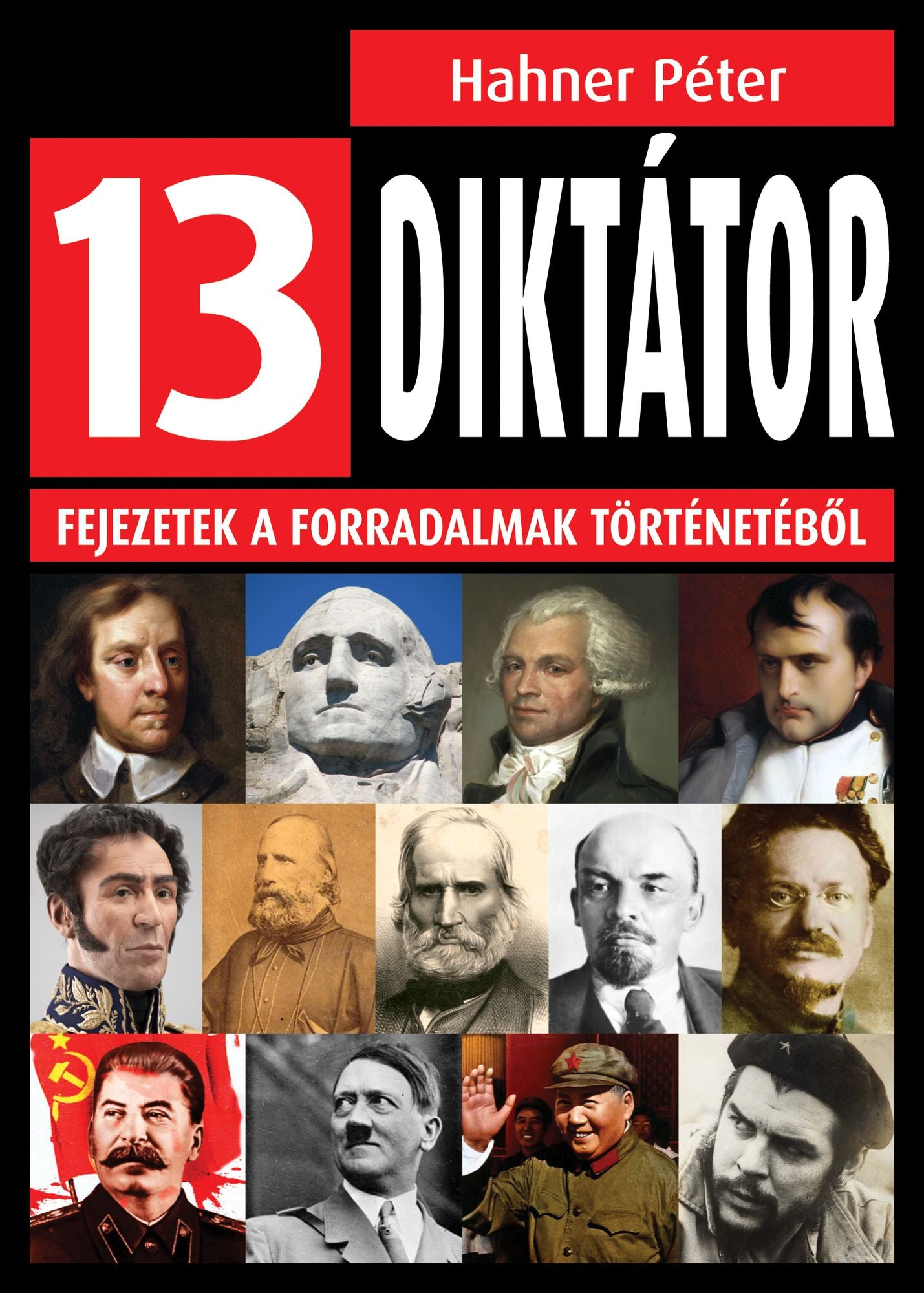 13 diktátor: Fejezetek a forradalmak történetébol