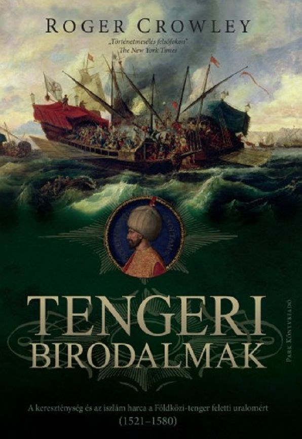 Tengeri birodalmak: Végső csata a mediterrán térség feletti uralomért 1521-1580