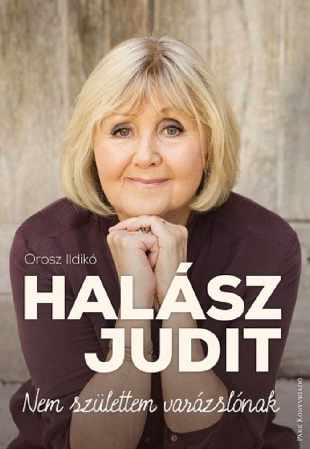 Halász Judit: Nem születtem varázslónak