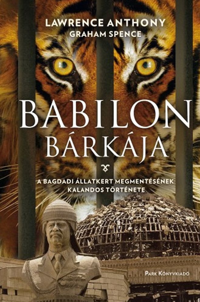 Babilon bárkája - A bagdadi állatkert megmentésének kalandos története