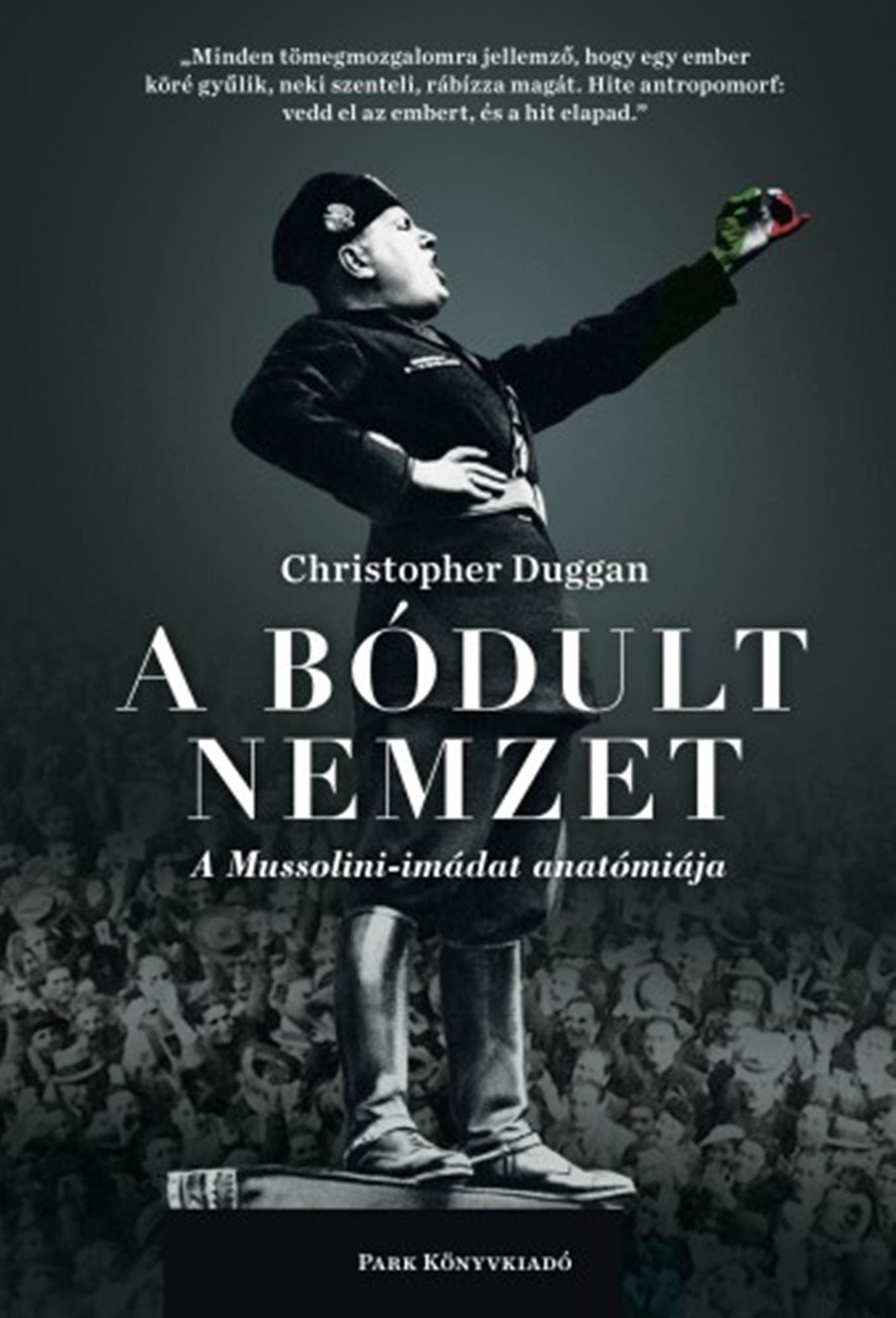 A bódult nemzet: A Mussolini-imádat anatómiája