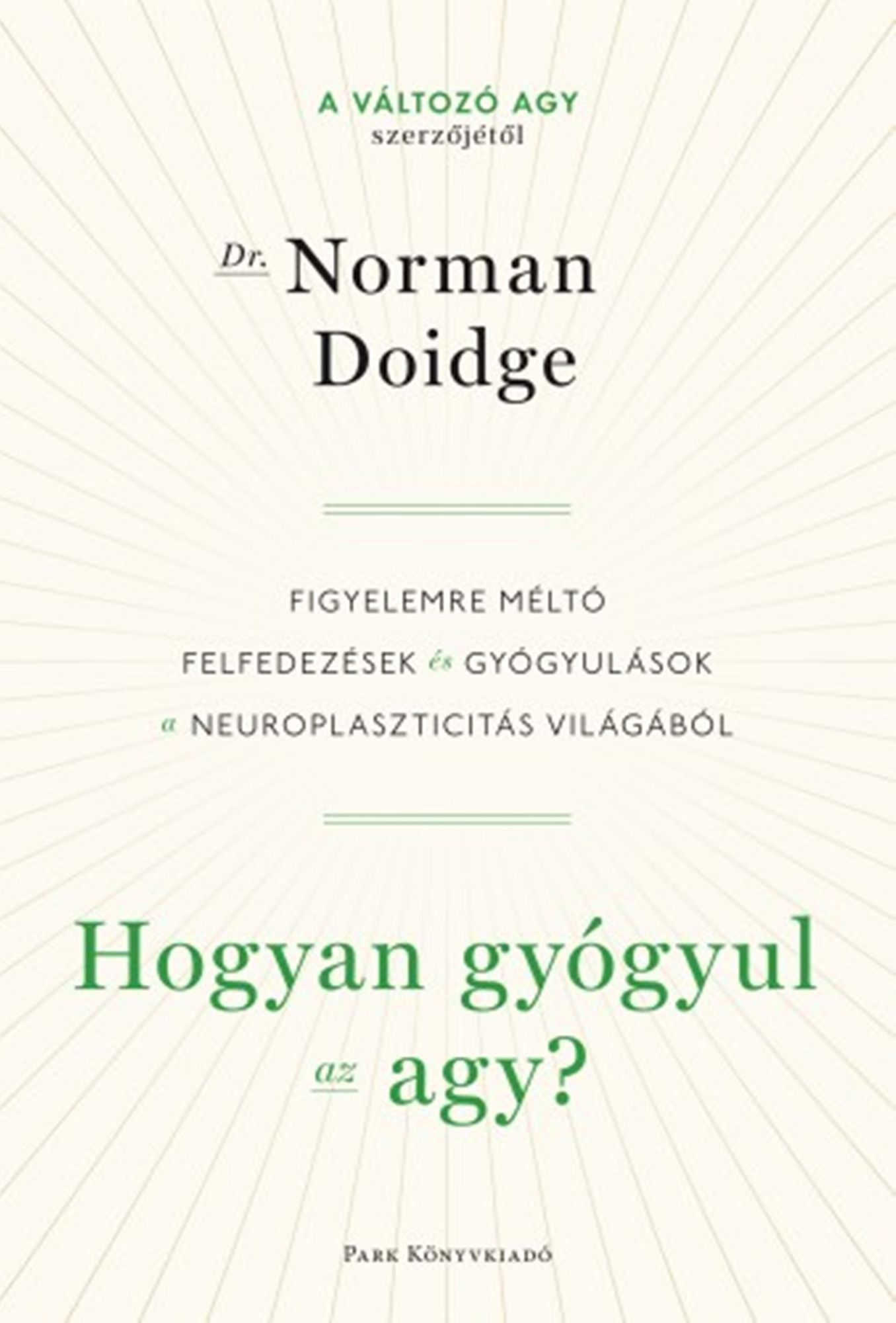 Hogyan gyógyul az agy?: Figyelemre méltó felfedezések és gyógyulások a neuroplaszticitás világából