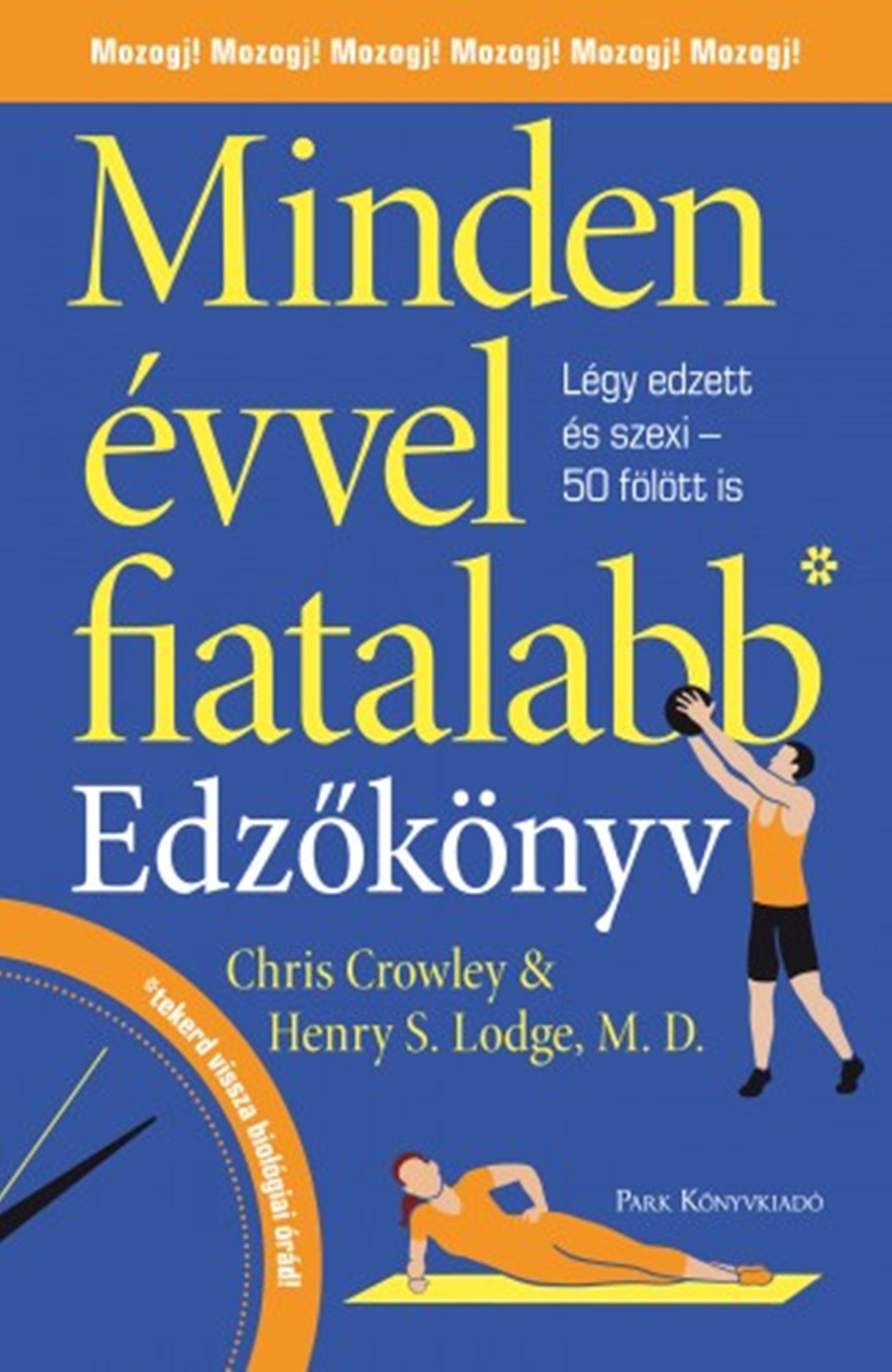 Minden évvel fiatalabb: Edzönyv - Légy edzett és szexi 50 fölött is