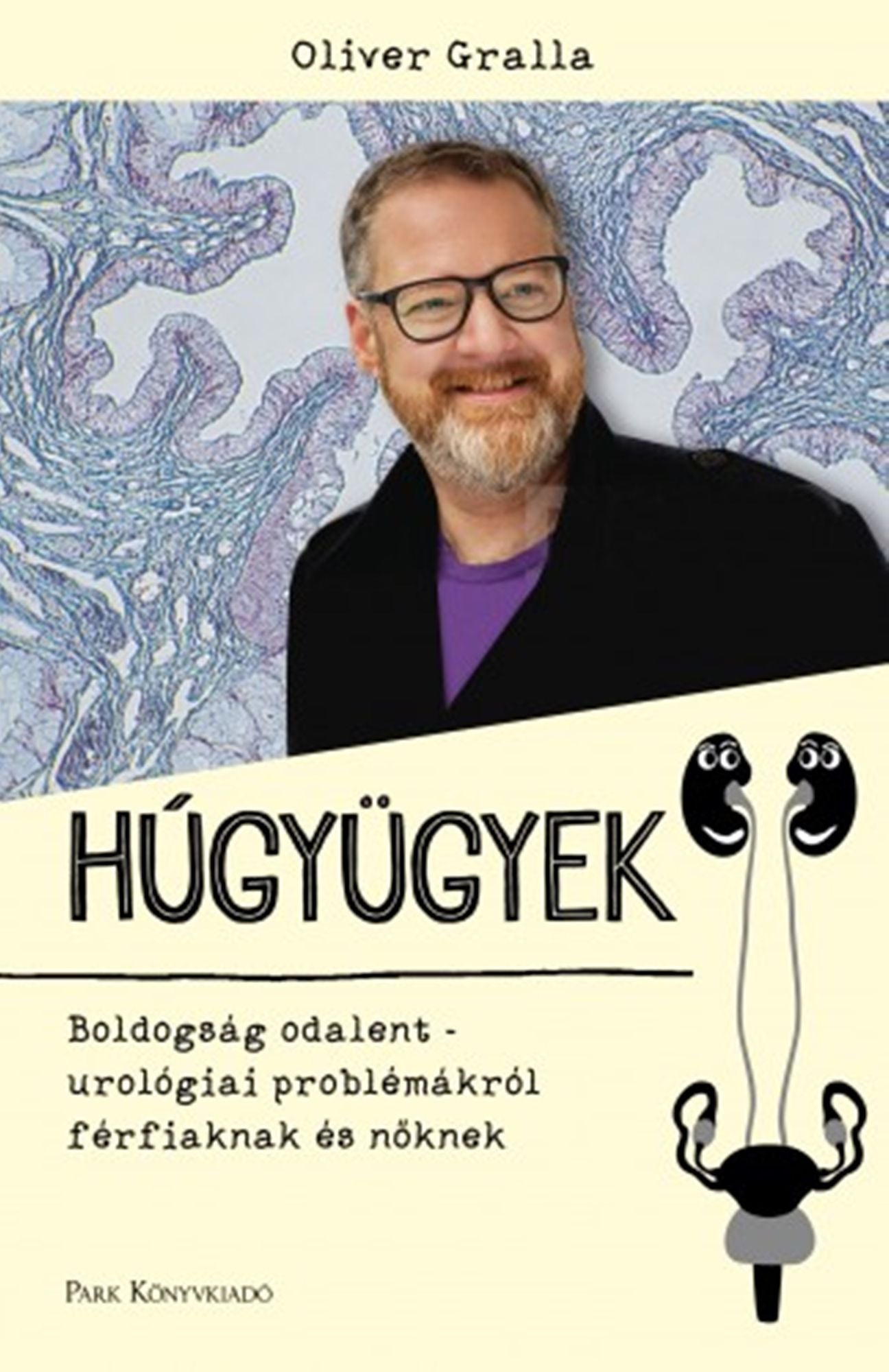 Húgyügyek - Boldogság odalent: urológiai problémákról férfiaknak és noknek