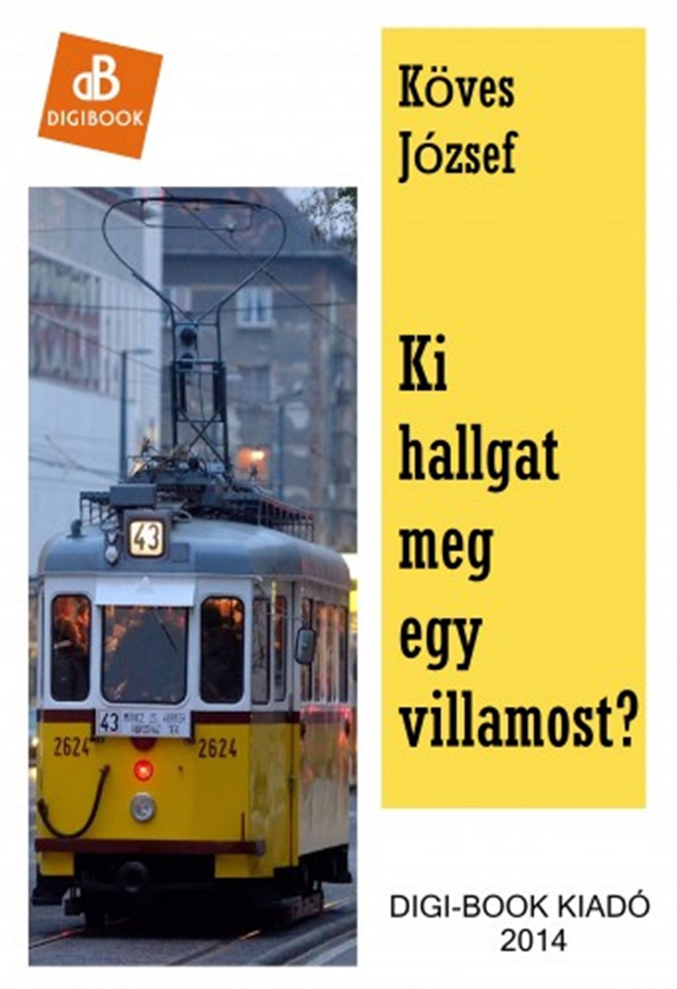 Ki hallgat meg egy villamost?
