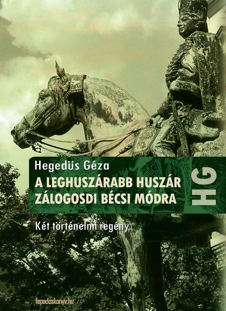 A leghuszárabb huszár, Zálogosdi bécsi módra : Két történelmi regény