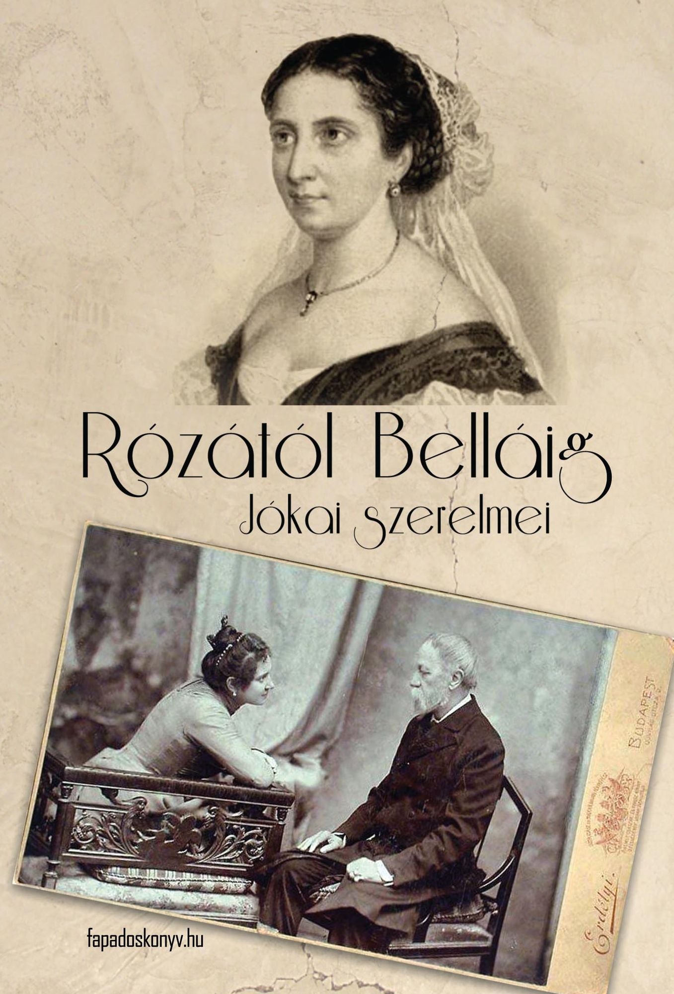 Rózától Belláig : Jókai szerelmei