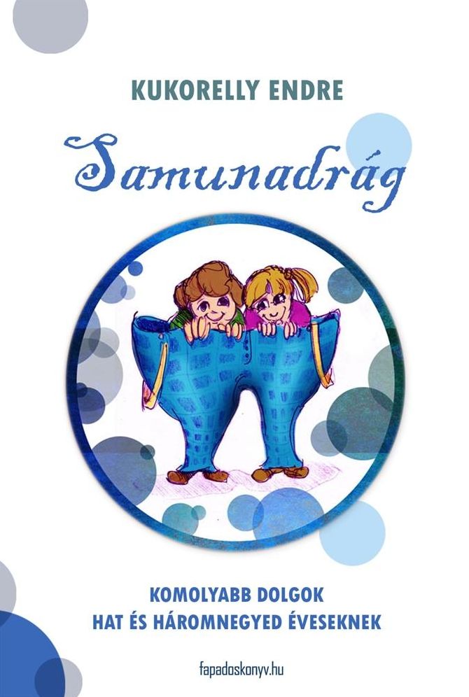 Samunadrág : Komolyabb dolgok hat és háromnegyed éveseknek