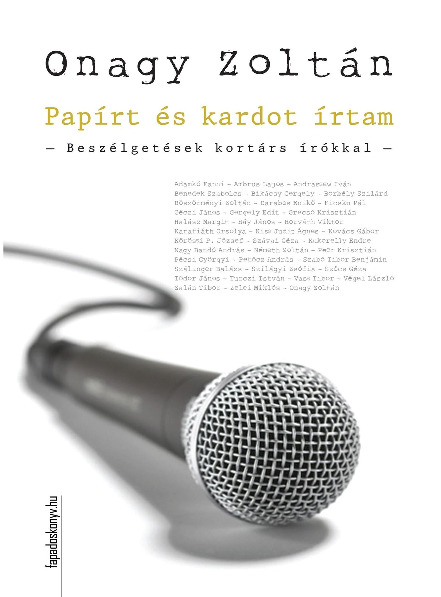 Papírt és kardot írtam : Beszélgetések kortárs írókkal