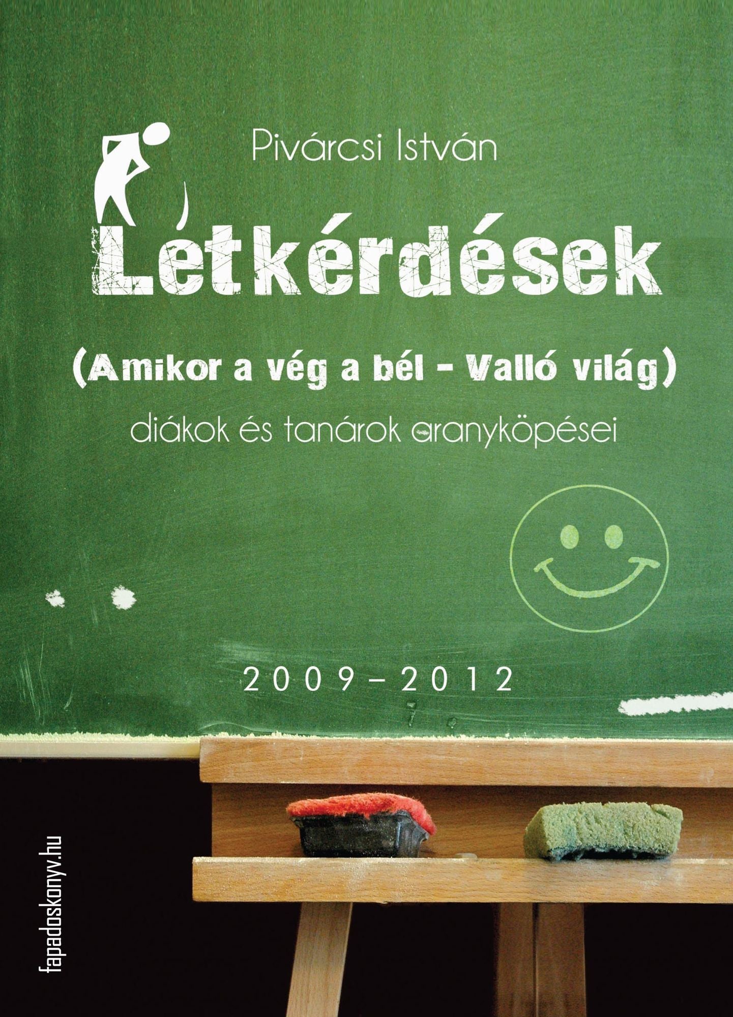 Létkérdések : Amikor a vég a bél - Valló világ. Diákok és tanárok aranyköpései