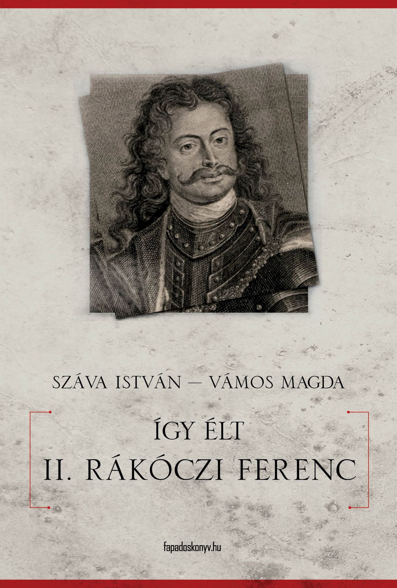 Így élt II. Rákóczi Ferenc