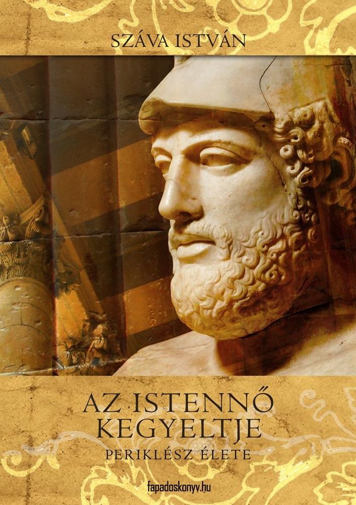 Az istennő kegyeltje : Periklész élete