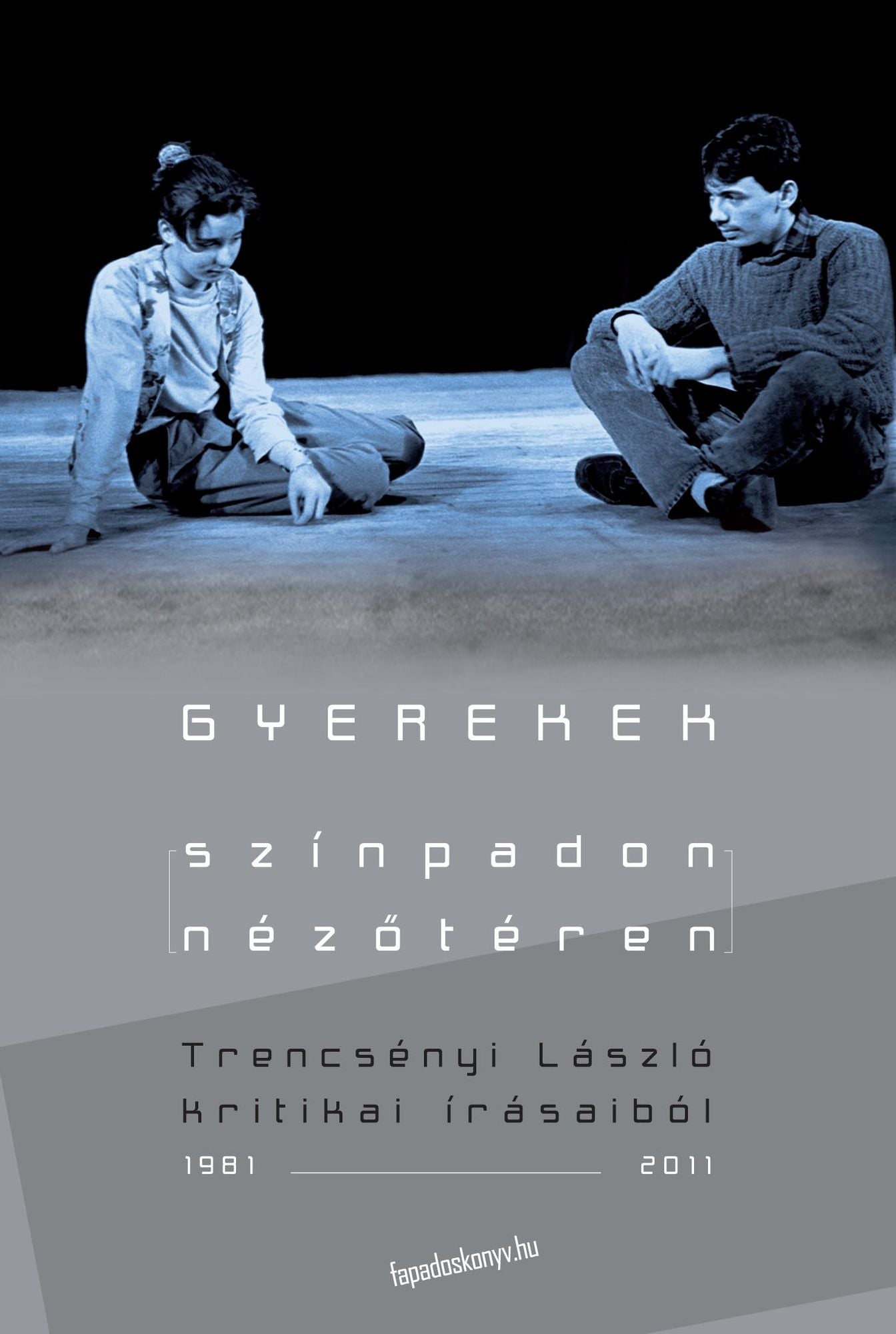 Gyerekek színpadon-nézőtéren : Trencsényi László kritikai írásaiból