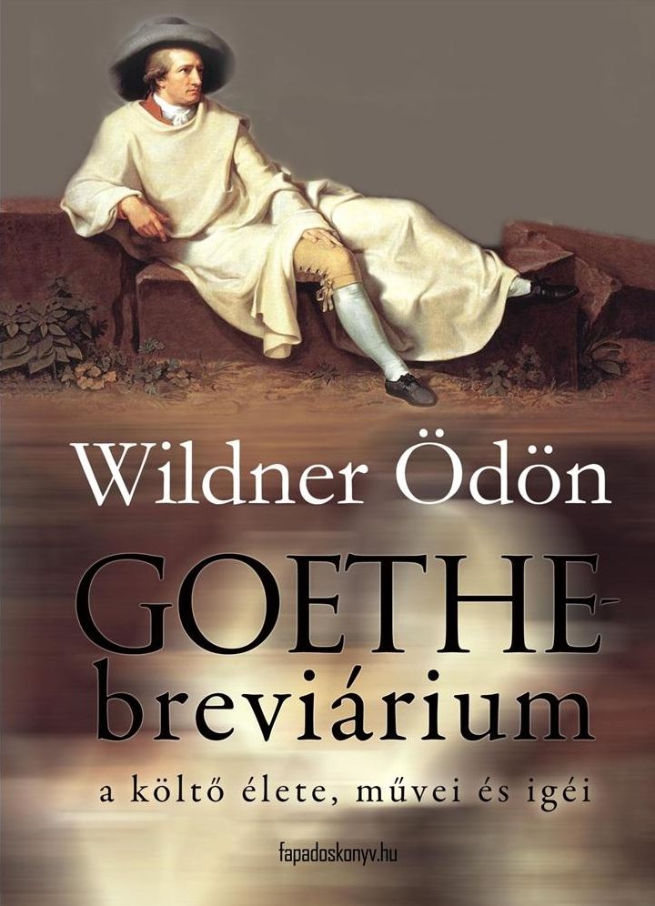 Goethe-breviárium : A költő élete, művei és igéi