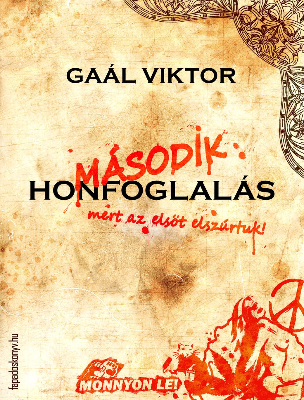Második honfoglalás : mert az elsőt elszúrtuk!