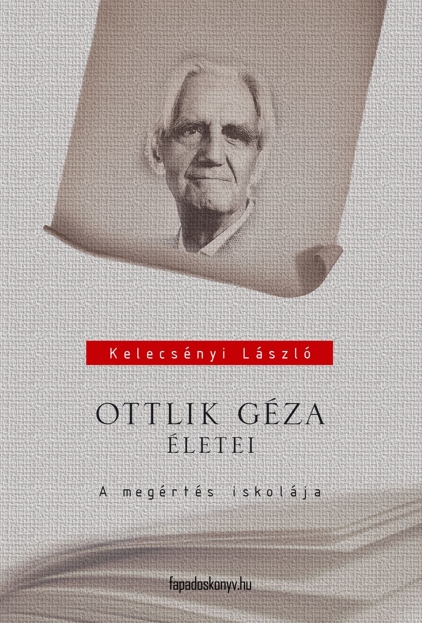 Ottlik Géza életei : A megértés iskolája