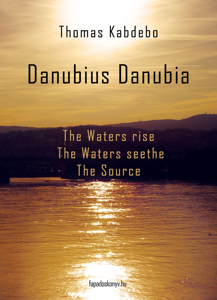Danubius Danubia I-III. : The Waters rise - The Waters seethe - The Source