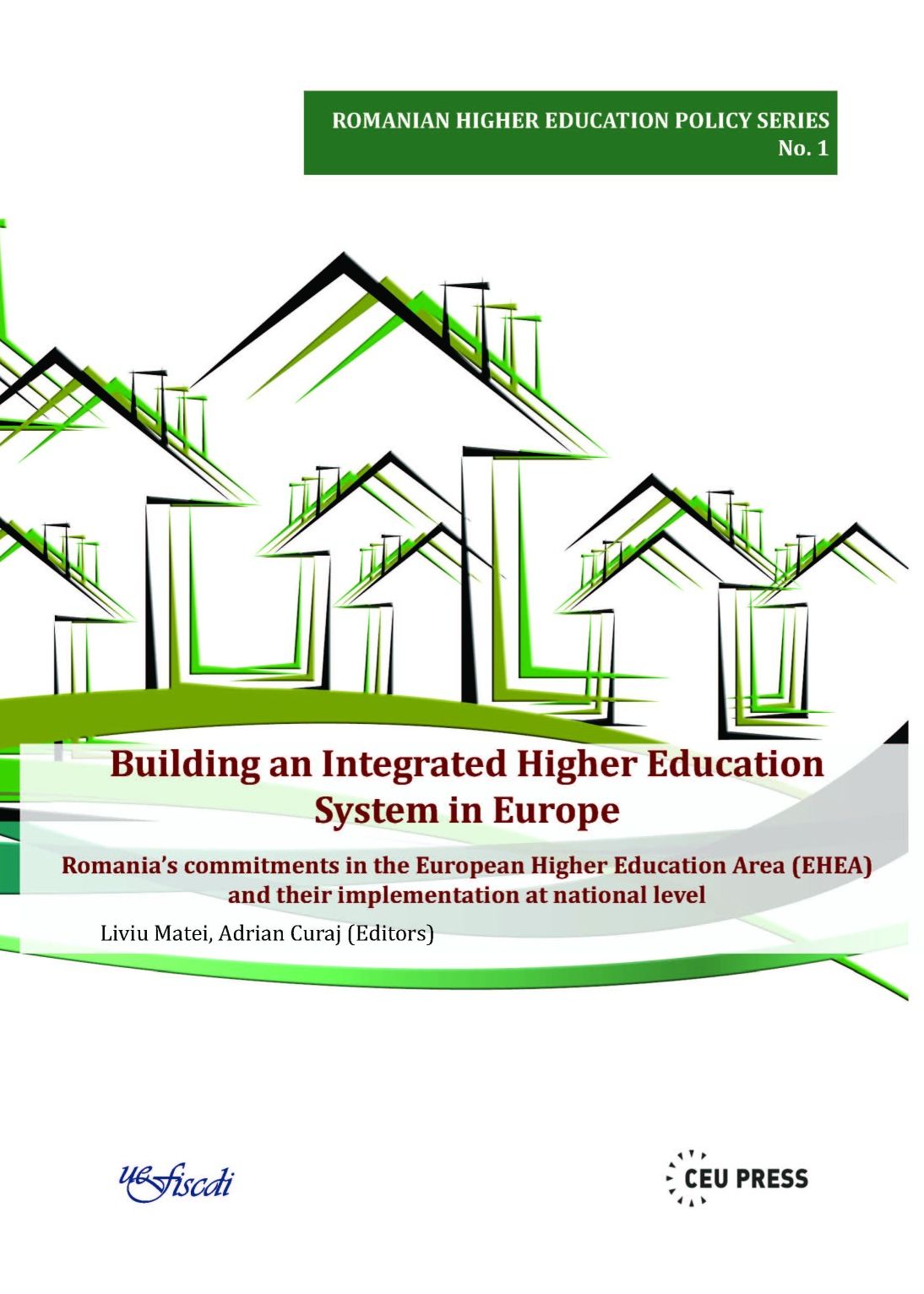 Building an Integraged Higer Education System in Europe: Romania's Commitments in the European Higher Education Area (Ehea) and Their Implementation a