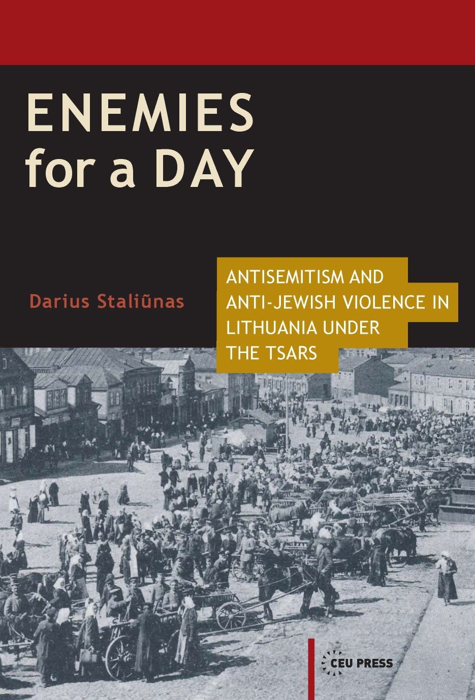 Enemies For A Day: Antisemitism and Anti-Jewish violence in Lithuania under the Tsars