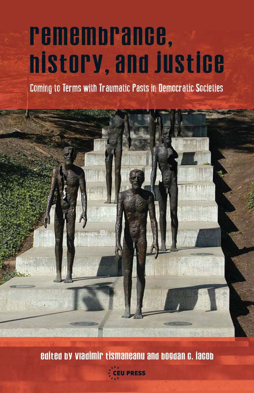 Remembrance, History, And Justice: Coming to Terms with Traumatic Pasts in Democratic Societies