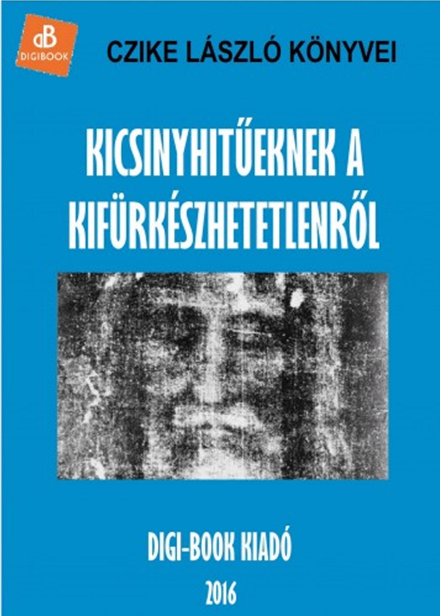 Kicsinyhitűeknek a kifürkészhetetlenről