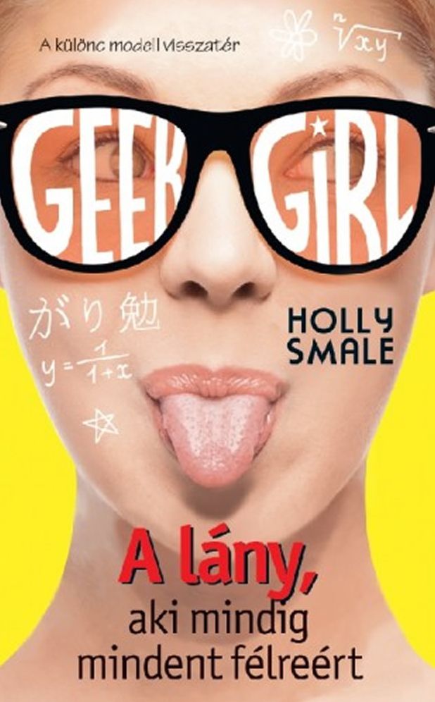 Geek Girl 2. - A lány, aki mindig mindent félreért (Geek Girl Series #2)