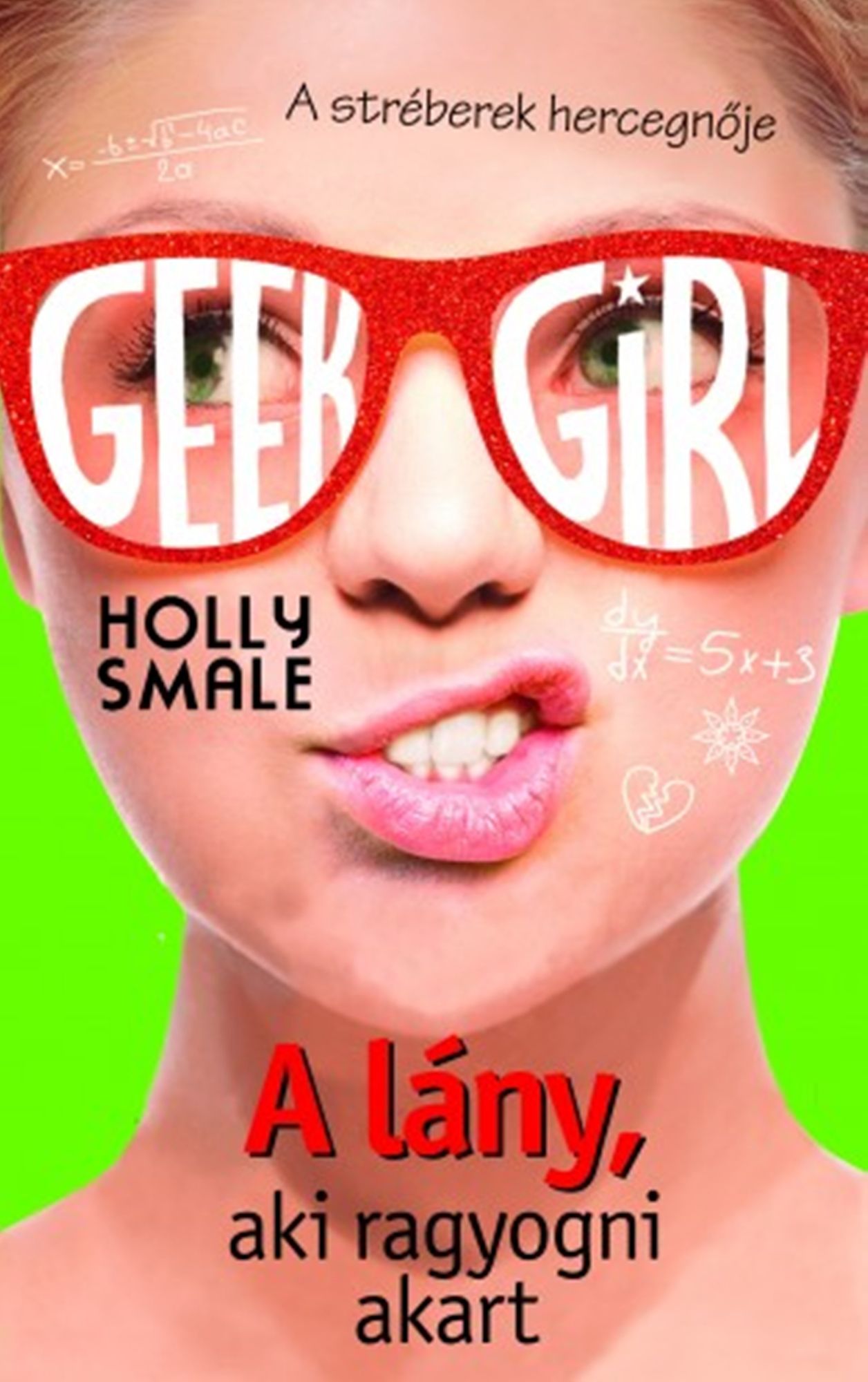 A lány, aki ragyogni akart (Geek Girl Series #4)