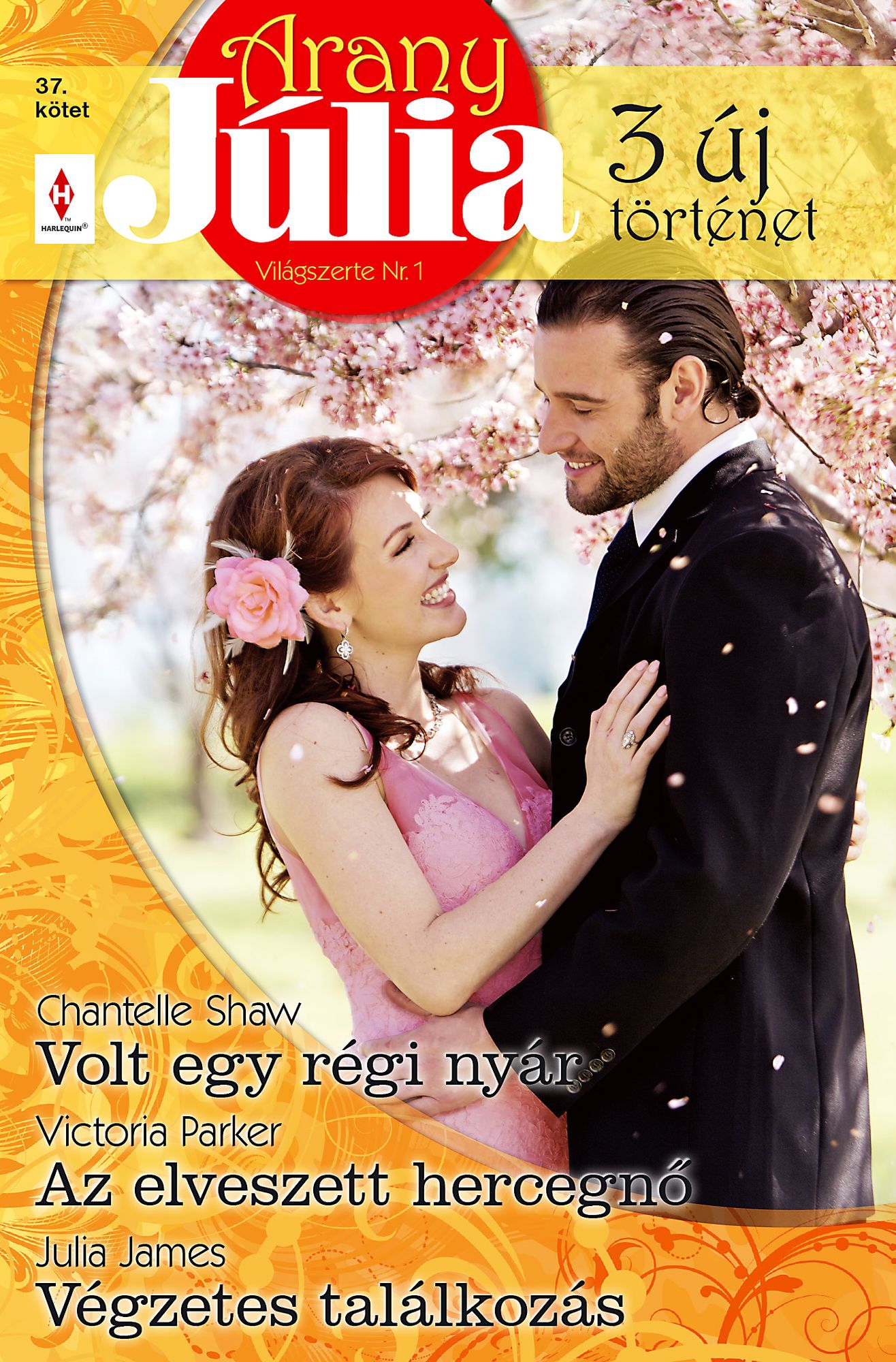 Arany Júlia 37. kötet (Volt egy régi nyár, Az elveszett hercegnő, Végzetes találkozás)