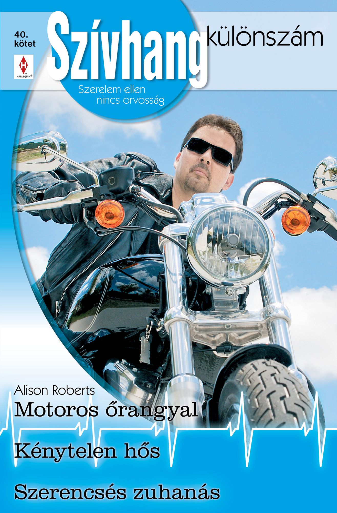 Szívhang különszám 40. kötet (Motoros őrangyal; Kénytelen hős; Szerencsés zuhanás)