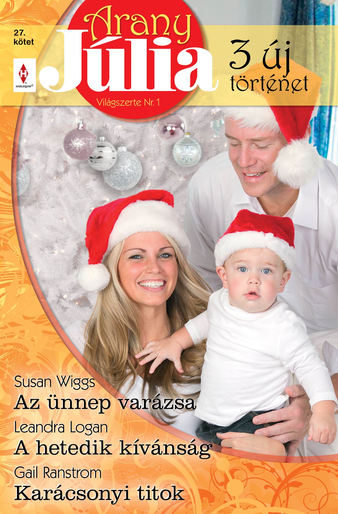 Arany Júlia 27. kötet (Az ünnep varázsa, A hetedik kívánság, Karácsonyi titok)
