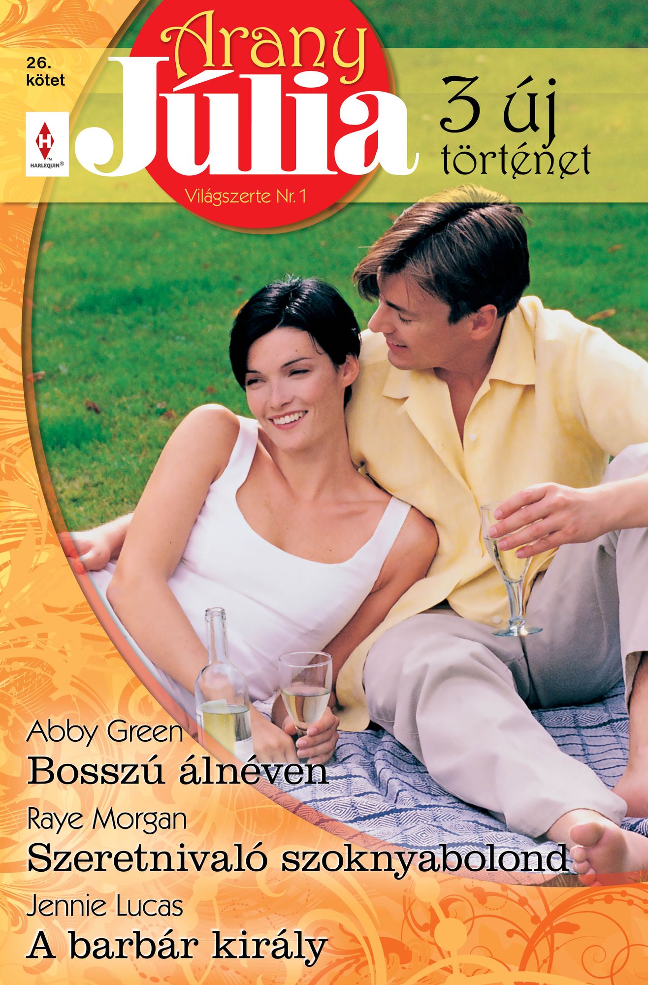Arany Júlia 26. kötet (Bosszú álnéven, Szeretnivaló szoknyabolond, A barbár király)