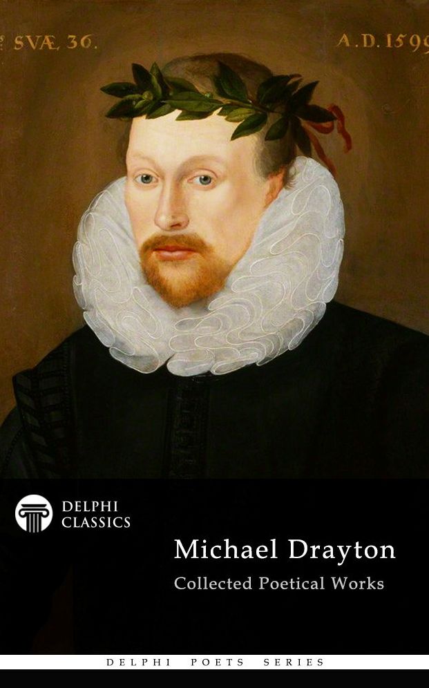 Delphi Collected Works of Michael Drayton (Illustrated)