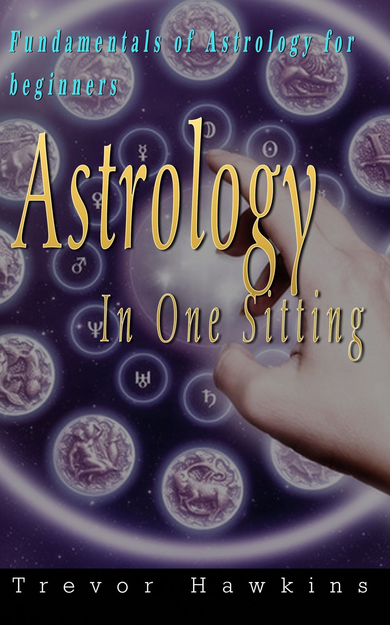 Astrology In One Sitting: Fundamentals Of Astrology For Beginners