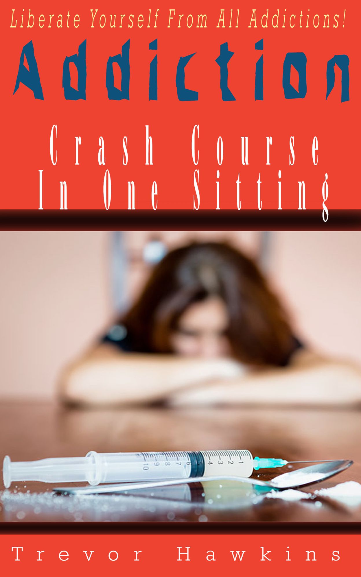 Addiction Crash Course In One Sitting