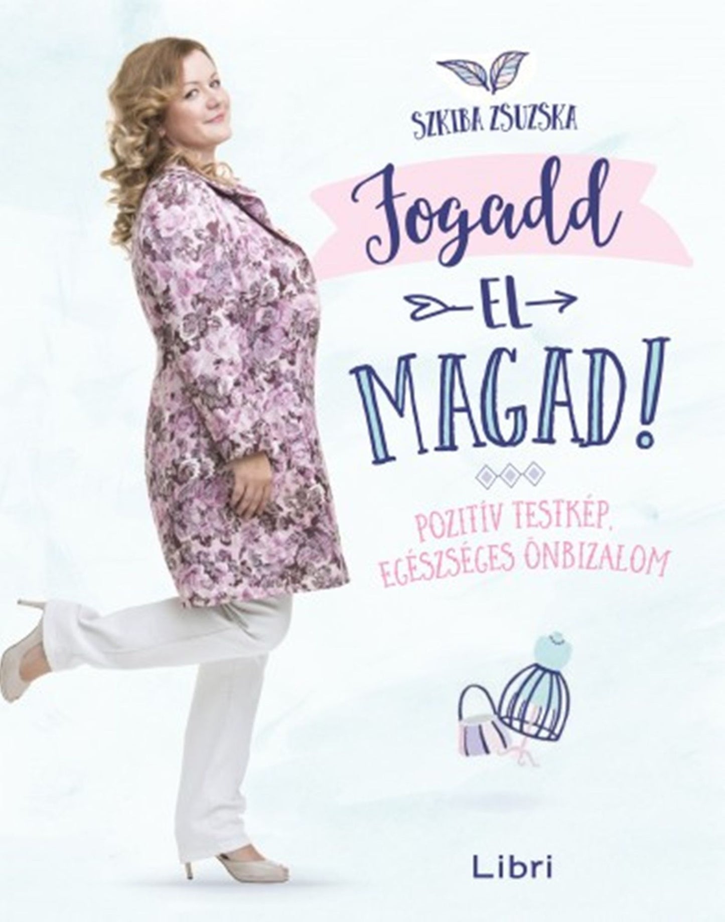 Fogadd el magad: Pozitív testkép, egészséges önbizalom