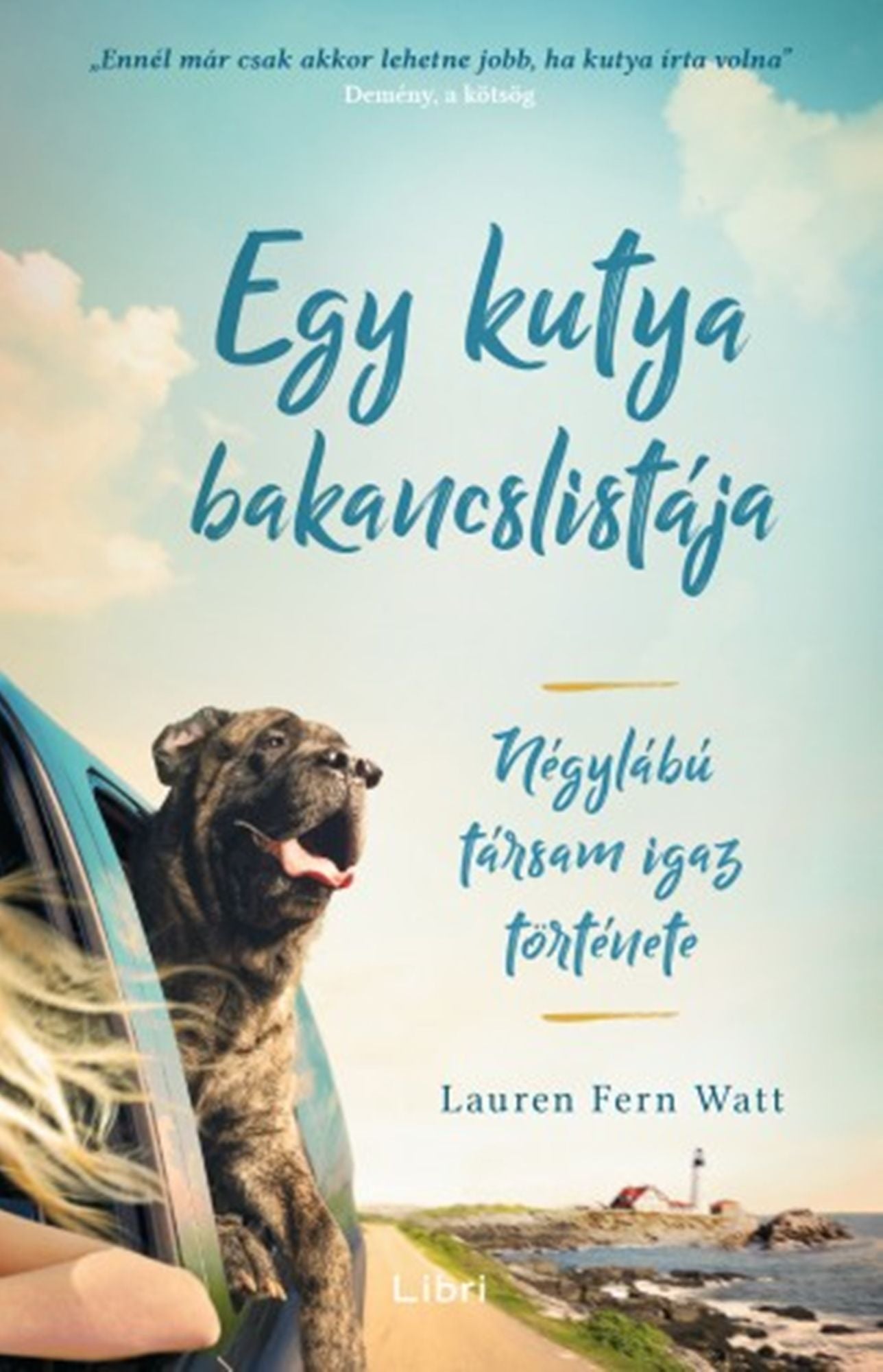 Egy kutya bakancslistája: Négylábú társam igaz története
