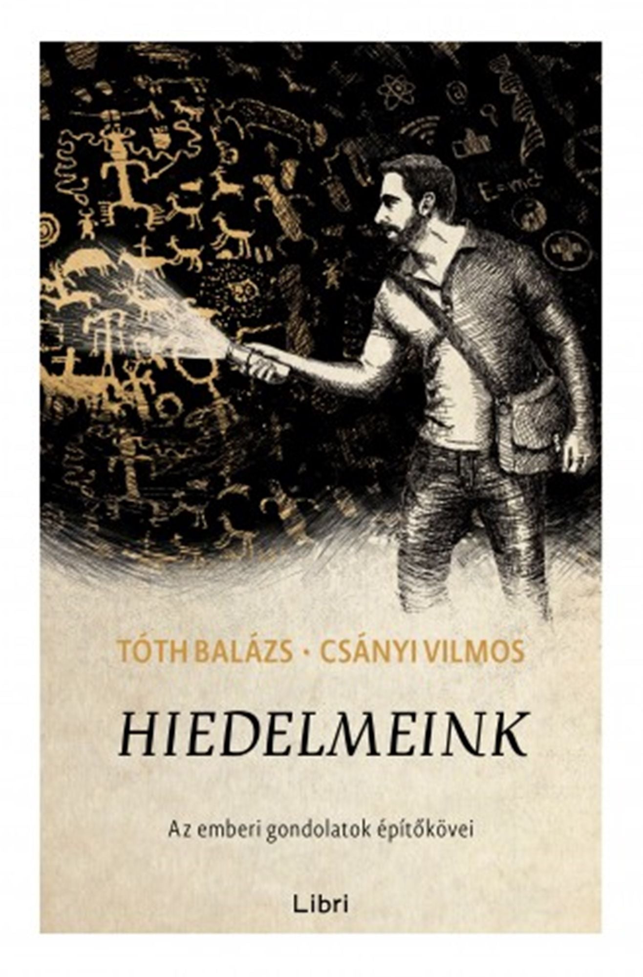 Hiedelmeink: Az emberi gondolatok építokövei