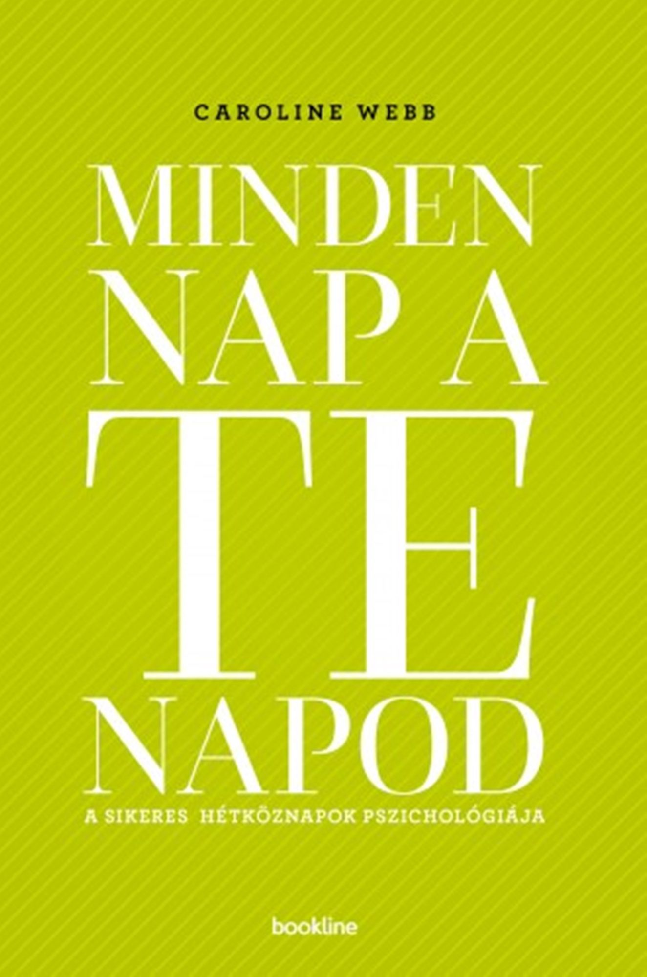 Minden nap a te napod: A sikeres hétköznapok pszichológiája