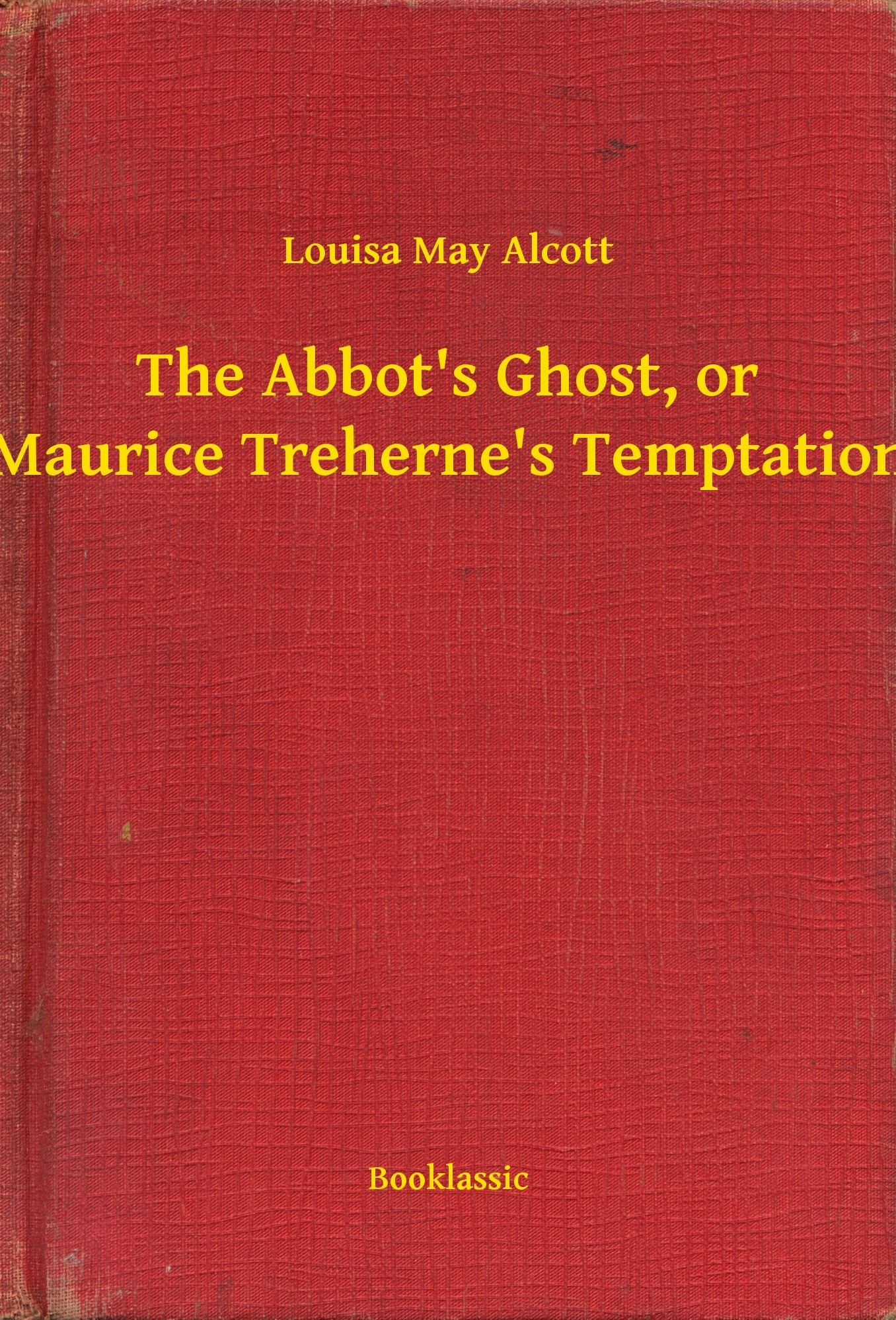 The Abbot's Ghost, or Maurice Treherne's Temptation