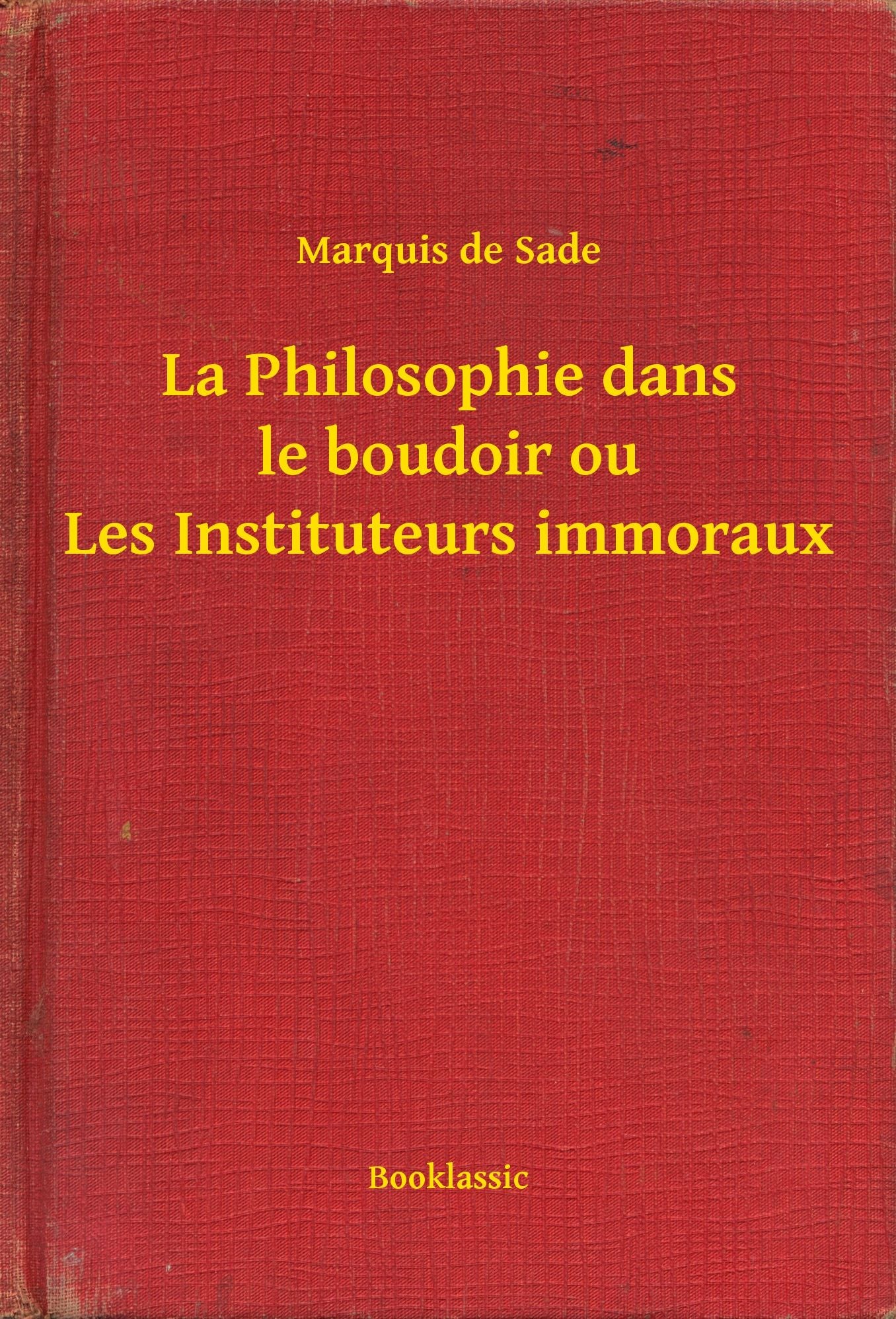 La Philosophie dans le boudoir ou Les Instituteurs immoraux