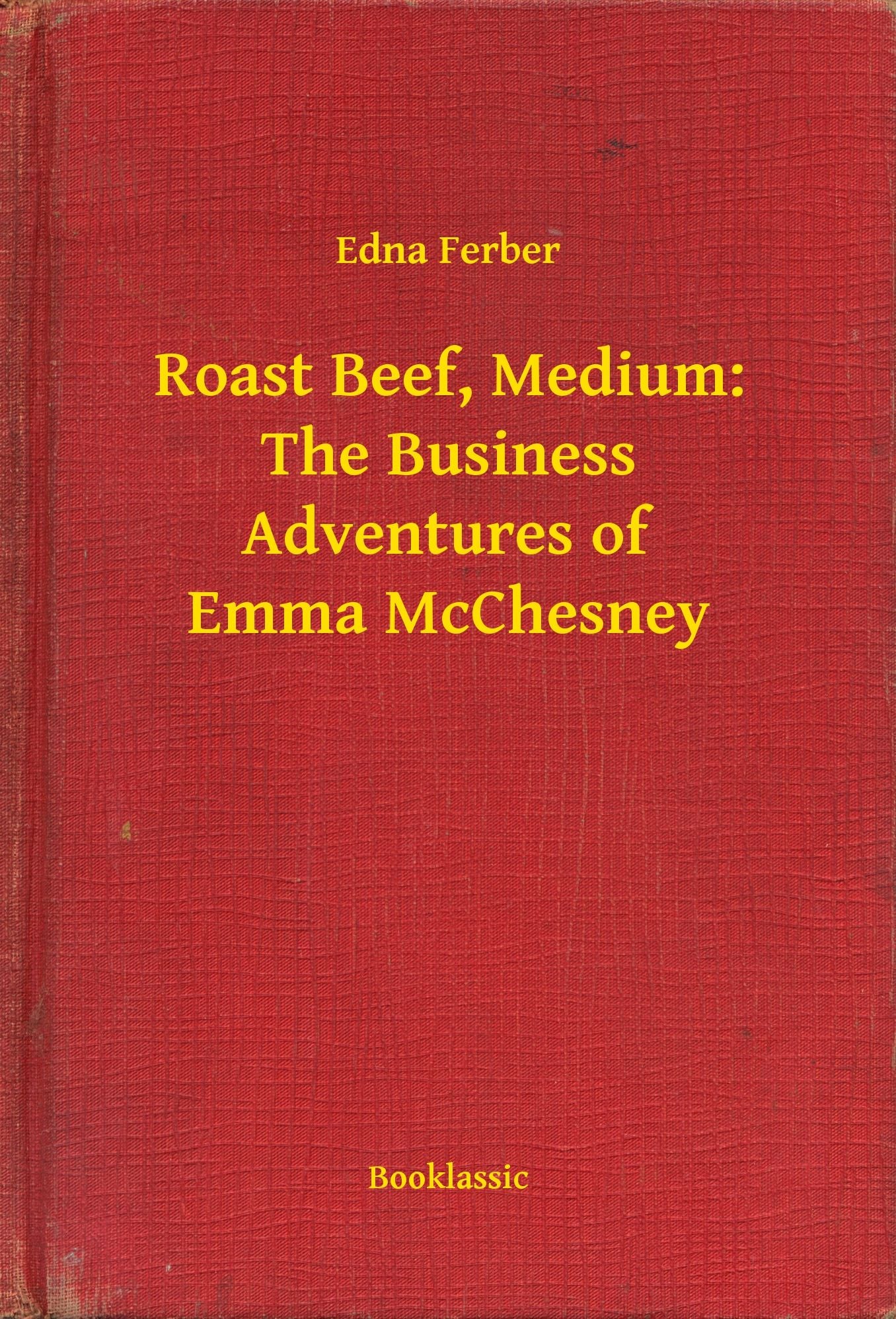 Roast Beef, Medium: The Business Adventures of Emma McChesney