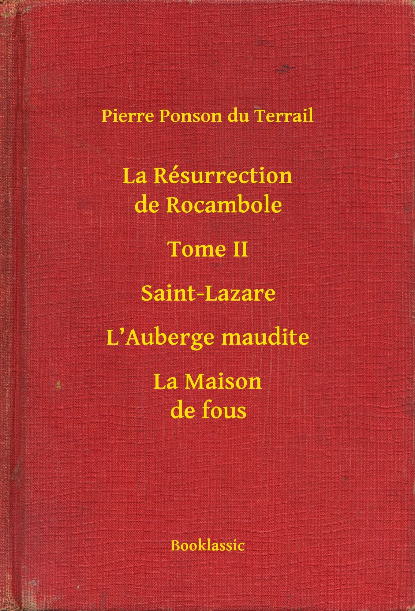 La Résurrection de Rocambole - Tome II - Saint-Lazare - L'Auberge maudite - La Maison de fous