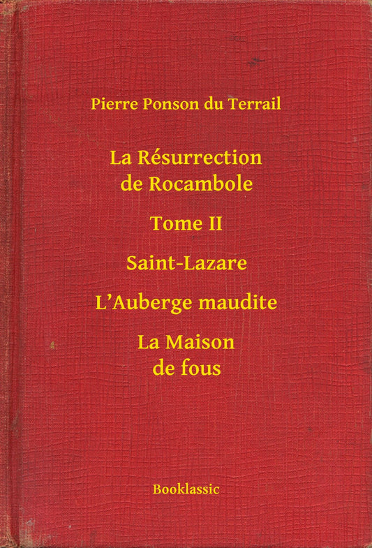 La Résurrection de Rocambole - Tome II - Saint-Lazare - L'Auberge maudite - La Maison de fous